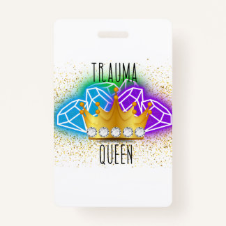 Trauma Queen Badge Backer ID Badge