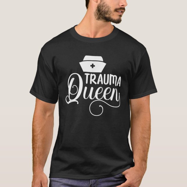 Trauma Queen Nurse  T-Shirt (Front)