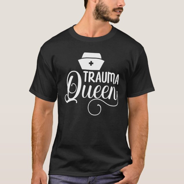 Trauma Queen Nurse T-Shirt (Front)