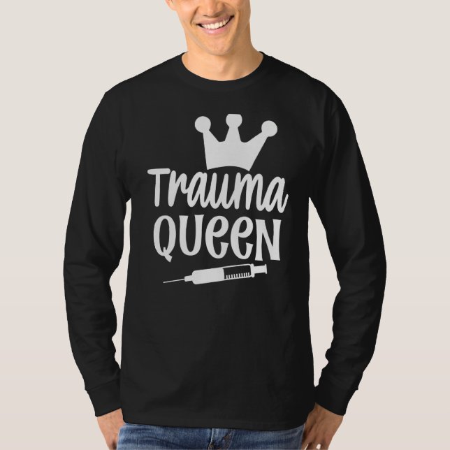 Trauma Queen Nurse   T-Shirt (Front)