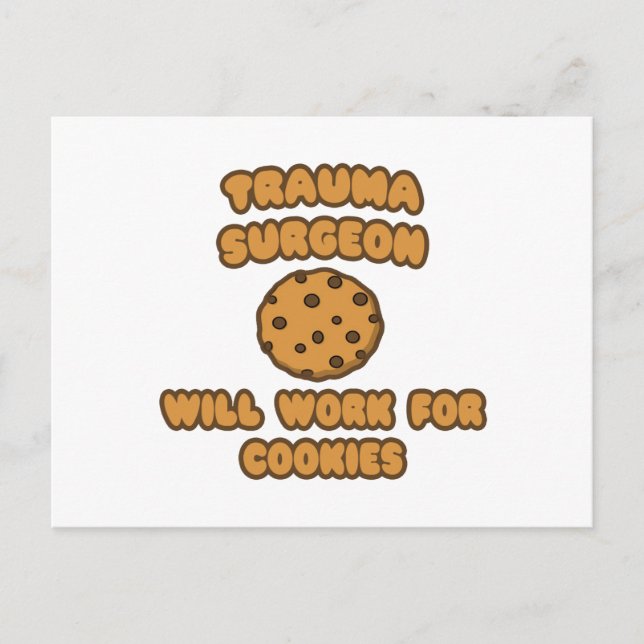 Trauma Surgeon  .. Will Work for Cookies Postcard (Front)