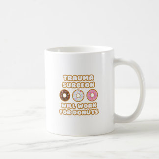 Trauma Surgeon .. Will Work For Doughnuts Coffee Mug