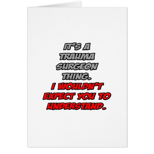 Trauma Surgeon .. You Wouldn't Understand (Front)