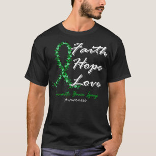 Traumatic Brain Injury Awareness Faith Hope Love I T-Shirt