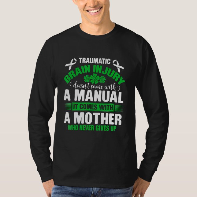 Traumatic Brain Injury Awareness Mother Who Never  T-Shirt (Front)