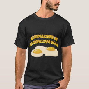 Traumatised by radioactive eggs - gastroparesis aw T-Shirt