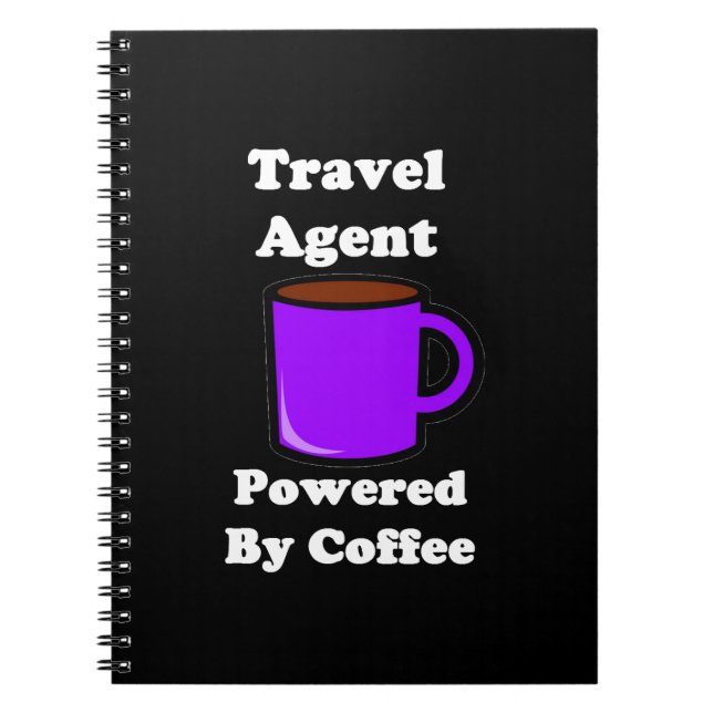 "Travel Agent" Powered by Coffee Spiral Notebook (Front)