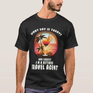 travel agent retired retirees T-Shirt
