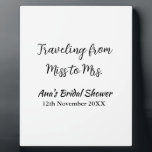Travel bridal shower add name date miss to Mrs sim Plaque<br><div class="desc">Design</div>