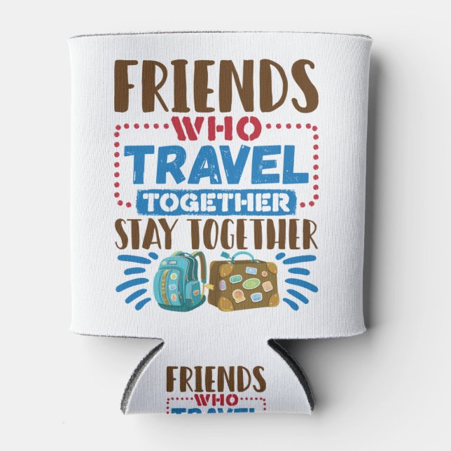 Travel Buddies Friends Who Travel Together Can Cooler (Front)
