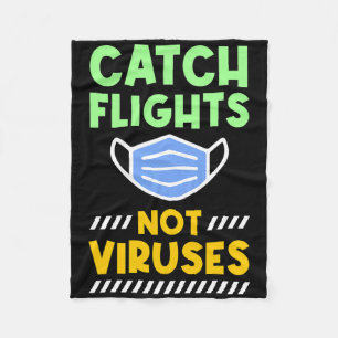 Travel - Catch Flights Not Viruses Fleece Blanket