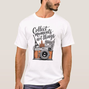 Travel – Collect Moments, Not Things T-Shirt