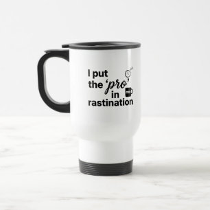 Travel/Commuter Mug 'Pro' Procrastination Quote