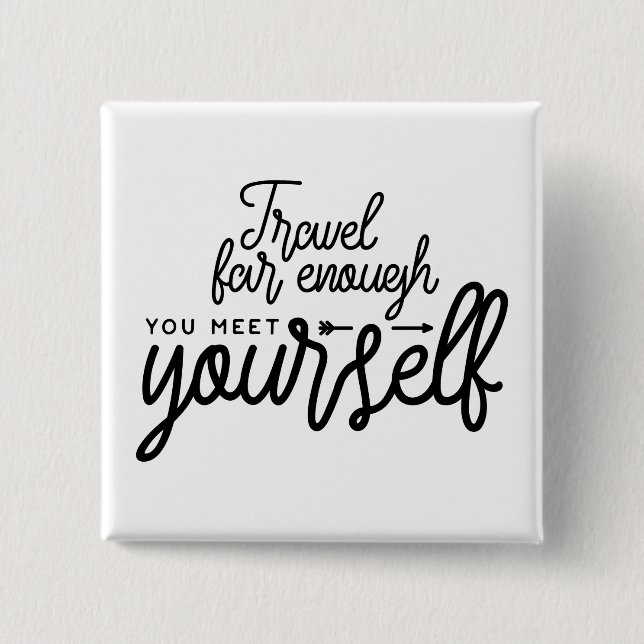 Travel Far Enough You Meet Yourself 15 Cm Square Badge (Front)