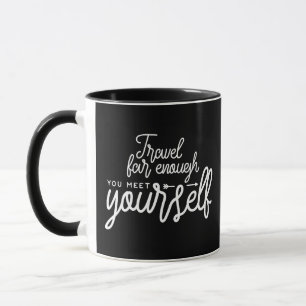 Travel Far Enough You Meet Yourself Mug