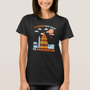 Travel  I Loved My Trip To Washington  Hot Air Bal T-Shirt