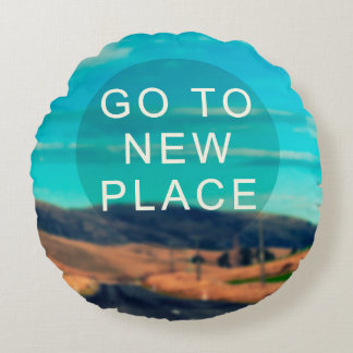Travel inspiration quote - Go to new place. Retro  Round Cushion