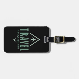 Travel is Always a Good Idea, Adventure Seeker Luggage Tag