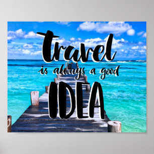 TRAVEL Is Always A Good IDEA Poster