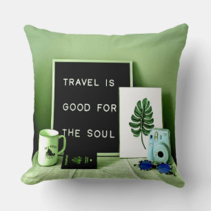 Travel is Good For The Soul Cushion