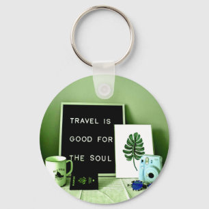 Travel is Good For The Soul Key Ring