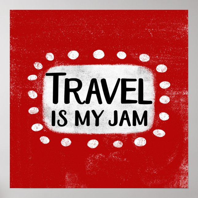 Travel Is My Jam Poster Wall Art (Front)