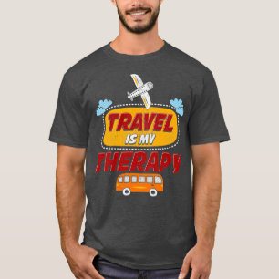 Travel is my Therapy (2) T-Shirt