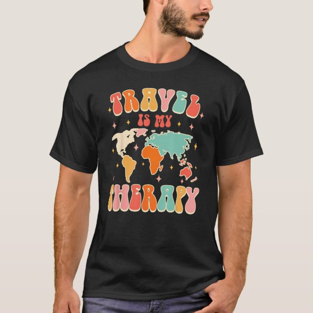 Travel Is My Therapy Groovy Traveling  Traveler Tr T-Shirt (Front)