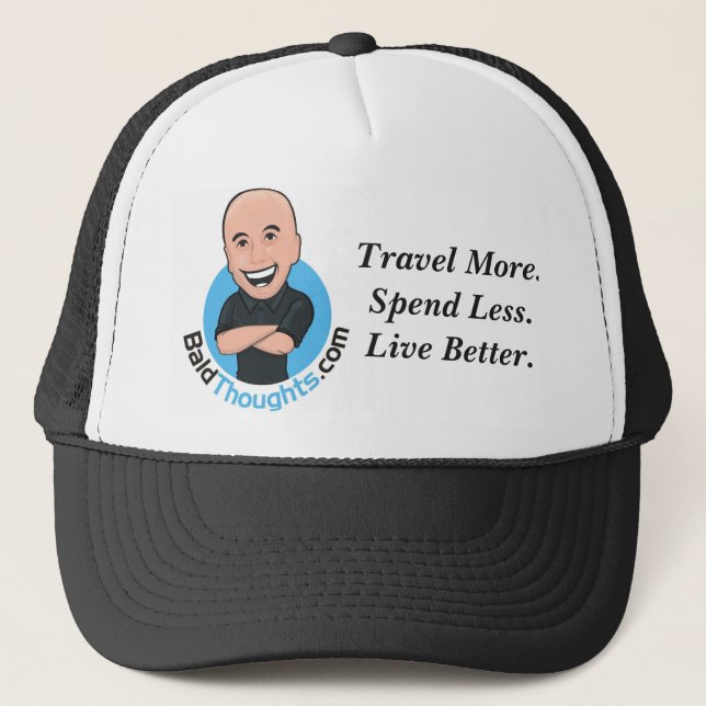 Travel More. Spend Less. Live Better. trucker hat (Front)