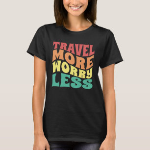 Travel More Worry Less Men Women Kids Vacation BAC T-Shirt