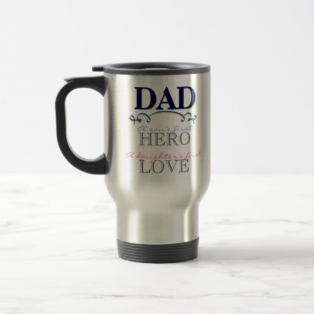 Travel Mug - Dad: A child's hero & first love (Left)