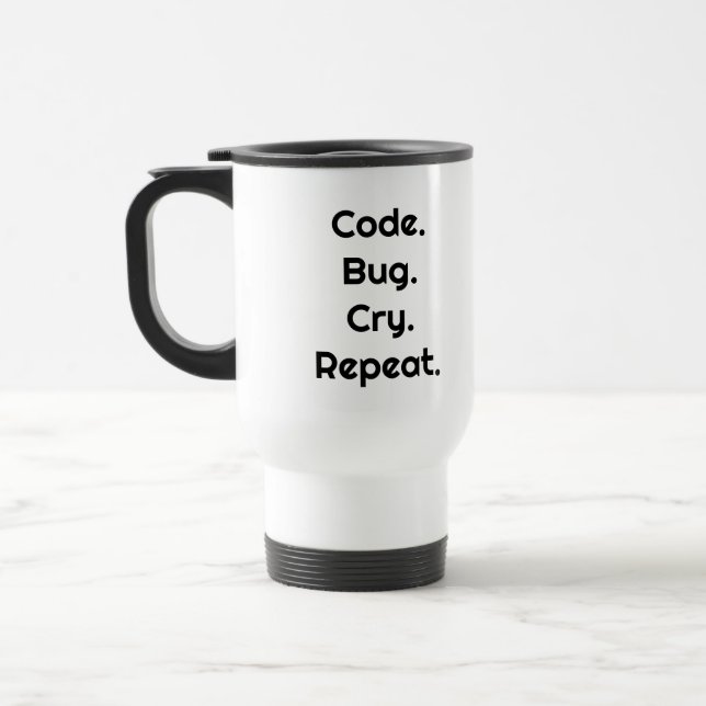 Travel Mug for Coders & Engineers – Code. Bug. Cry (Left)