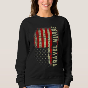 Travel Nurse 4th Of July US Flag Patriotic Nurse W Sweatshirt