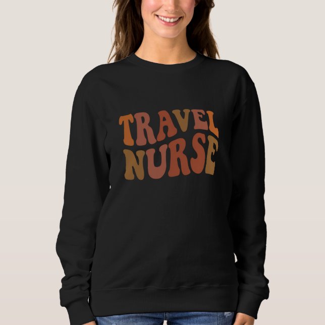 Travel Nurse Retro Typography Gift Sweatshirt (Front)