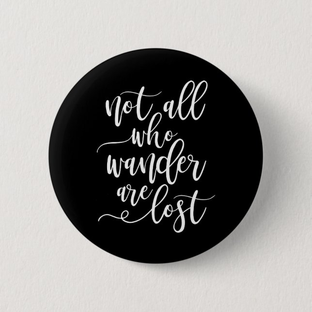 Travel Quote Not all Who Wanders are Lost 6 Cm Round Badge (Front)