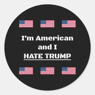 Travel Safely Abroad - I'm American And I Hate Tru Classic Round Sticker