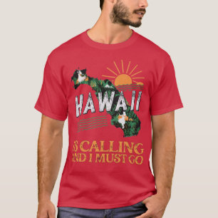 Travel Slogan Hawaii is calling and I must go Vint T-Shirt
