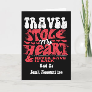 Travel Stole My Heart ~ Funny Valentines Day  Card