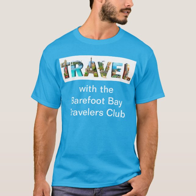 TRAVEL with the Barefoot Bay Travelers Club tshirt (Front)