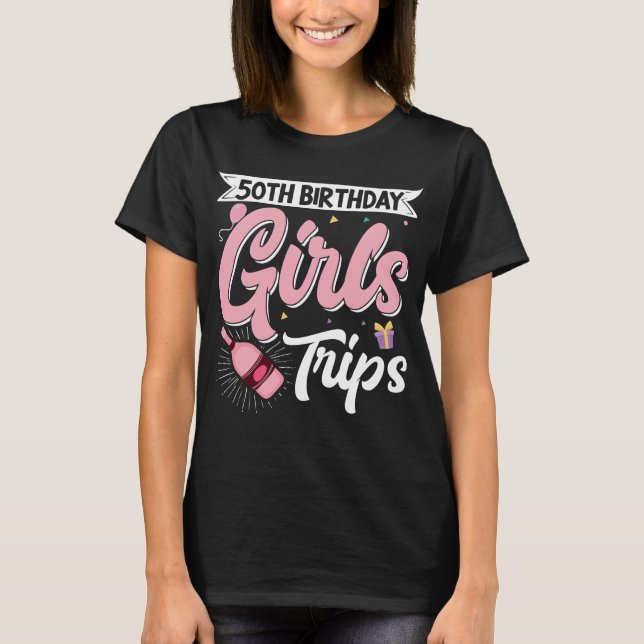 Traveller Flight Vacation 50Th Birthday Girls Trip T-Shirt (Front)
