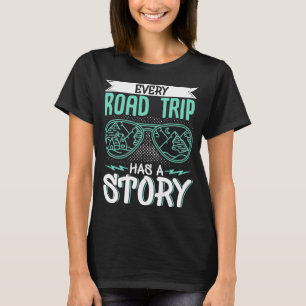 Traveller Vacation Every Road Trip Has A Story T-Shirt