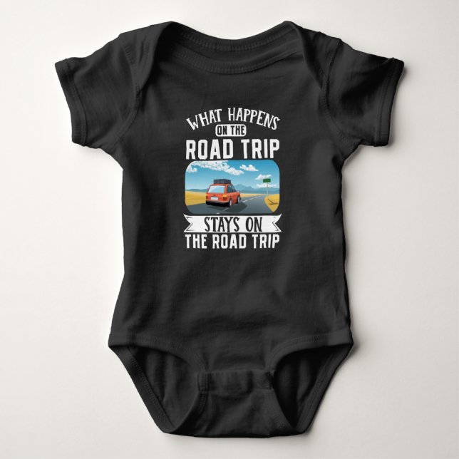 Traveller Vacation What Happens On The Road Trip Baby Bodysuit (Front)