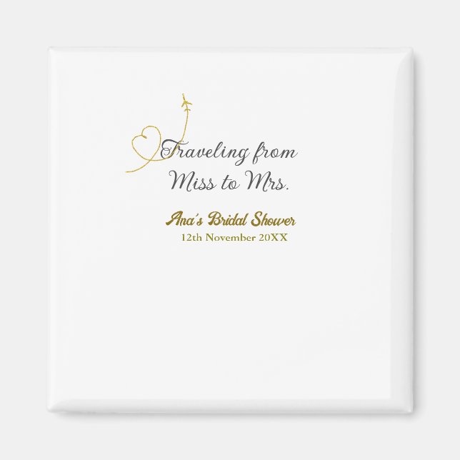 Travelling from Miss to Mrs bridal shower add name Magnet (Front)