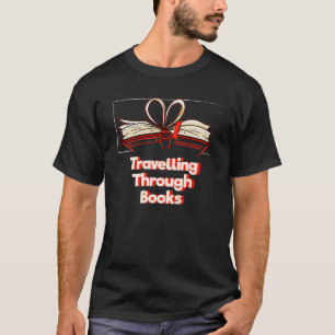 Travelling Through Books Reading Hobby Literature T-Shirt