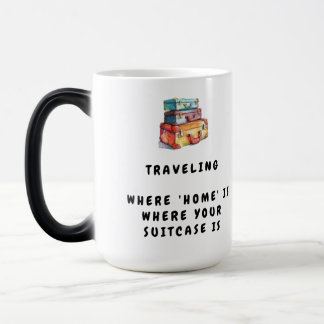Travelling: where 'home' is where your suitcase is magic mug