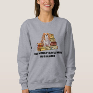 Travelling with my Blenheim Cavalier King Charles Sweatshirt
