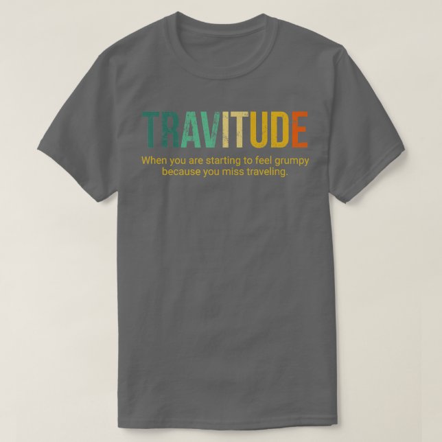 travitude definition travelling notriphobia  T-Shirt (Design Front)