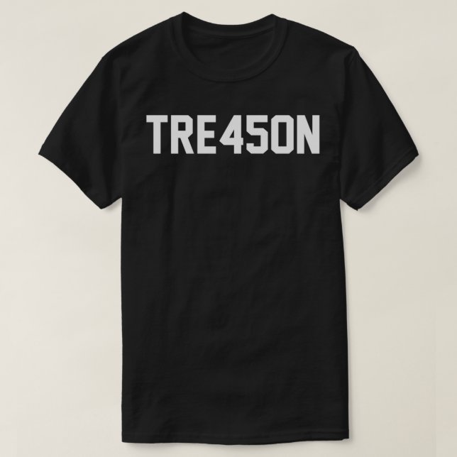 TRE45ON  Anti Trump Treason tshirt  (Design Front)