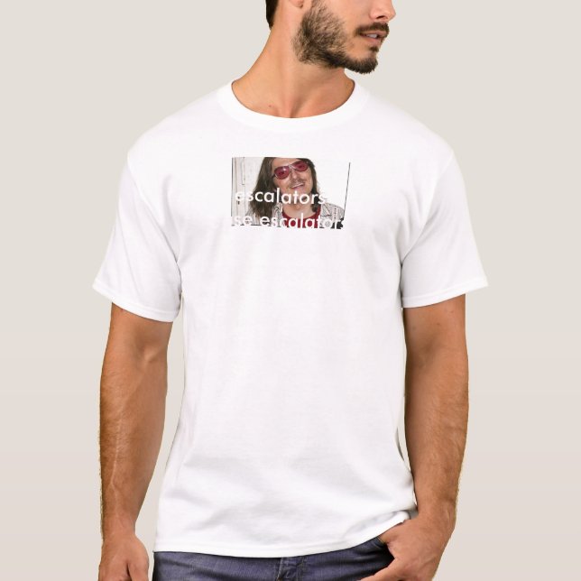 tre,  I like escalators because escalators can ... T-Shirt (Front)