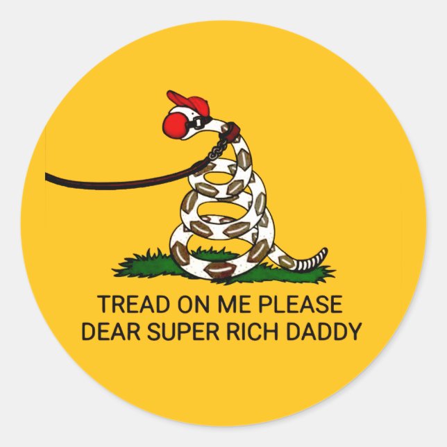 'Tread On Me Please Dear Super Rich Daddy' Classic Round Sticker (Front)